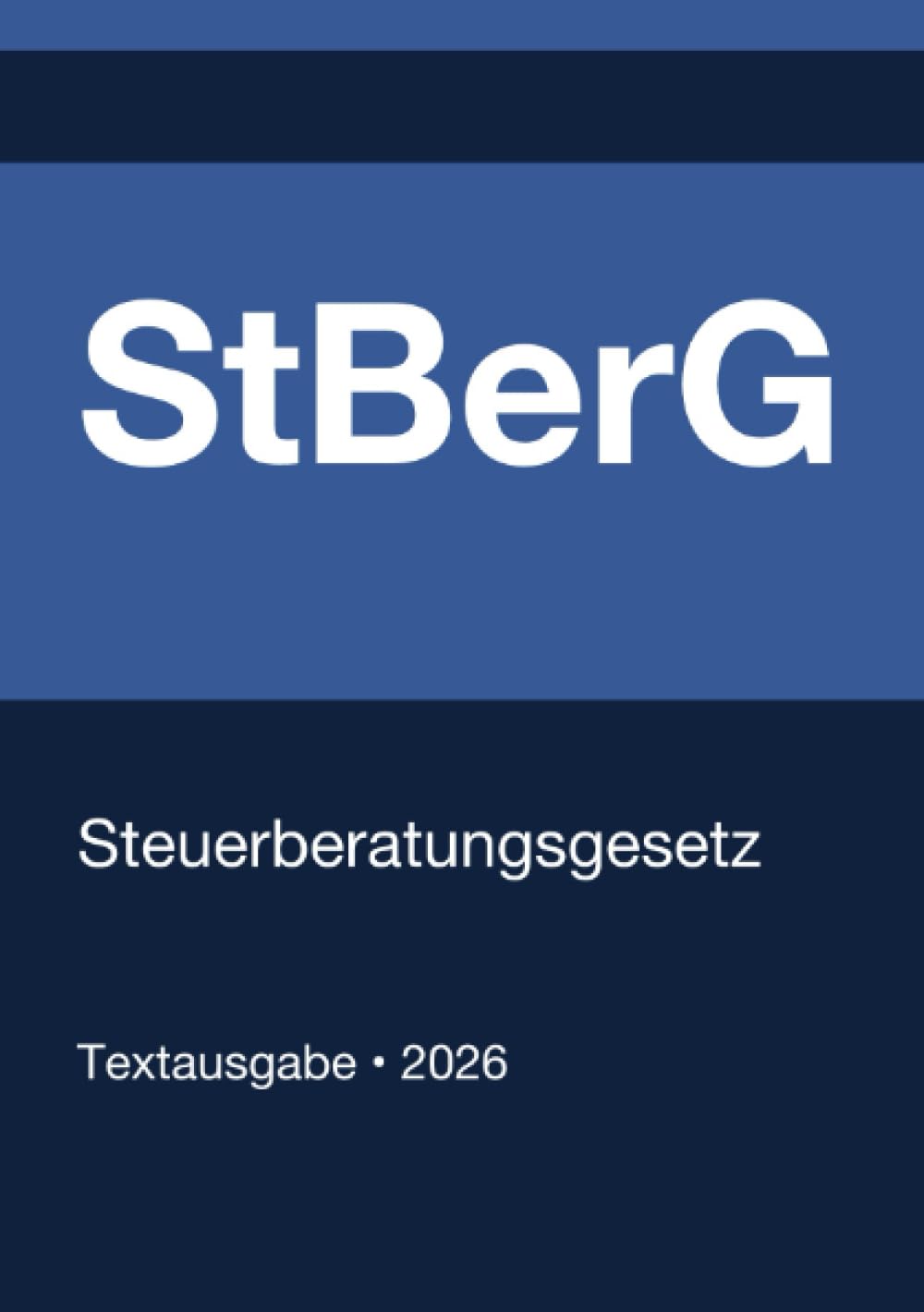 StBerG - Steuerberatungsgesetz (Deutschland) 2026: Vollständiger Gesetzestext in aktueller Fassung • Ohne Kommentare • Systematisch gegliedert