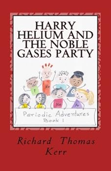 Harry Helium and the Noble Gases Party (Periodic Adventures)