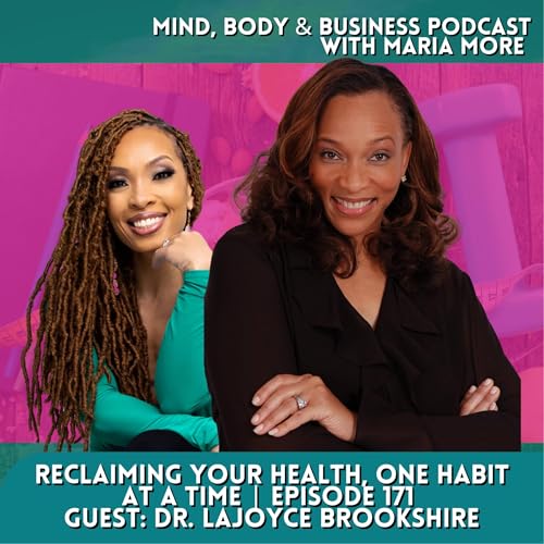 Reclaiming Your Health, One Habit at a Time with Dr. LaJoyce Brookshire | Episode 171