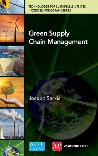 Green Supply Chain Management (Technologies for Sustainable Life (TSL) - Concise Monograph Series)