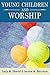 Young Children and Worship