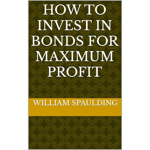 How to Invest in Bonds for Maximum Profit Audiolibro Por William Spaulding arte de portada