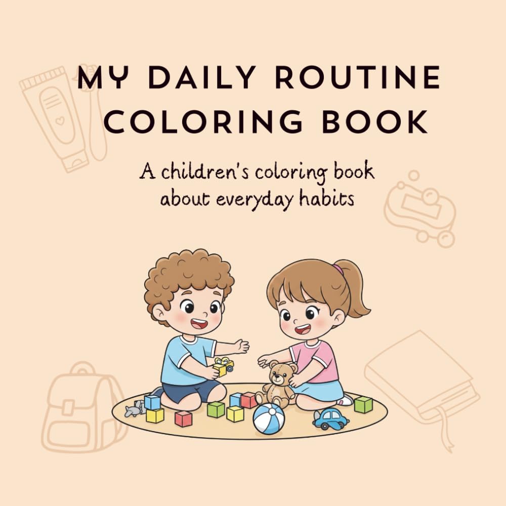 MY DAILY ROUTINE COLORING BOOK: A children's coloring book about everyday habits