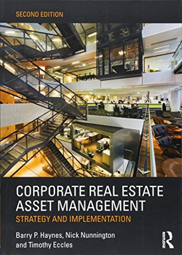 Corporate Real Estate Asset Management: Strategy and Implementation Corporate Real Estate Asset Management: Strategy and Implementation