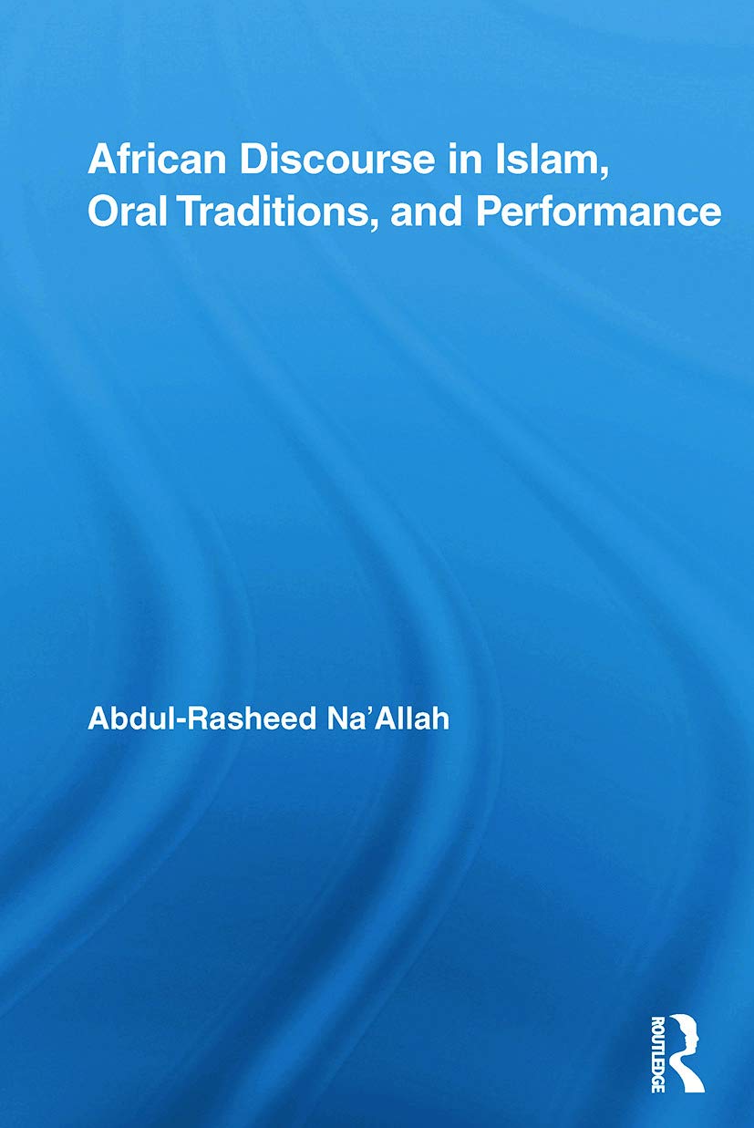 African Discourse in Islam, Oral Traditions, and Performance (African Studies)      1st Edition