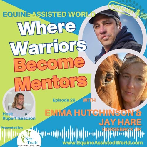 Healing in the Herd – Military Recovery, Youth Empowerment, and Equine Wisdom with HorseBack UK | Ep 29 Equine Assisted World cover art