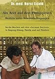 Als Arzt auf den Philippinen: Medizin unter Armutsbedingungen - Horst Eisold