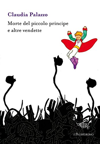 Morte del piccolo principe e altre vendette Morte del piccolo principe e altre vendette