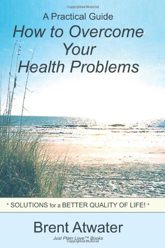 How to Overcome Your Health Problems: Solutions for a Better Quality of Life!