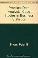 Practical Data Analysis: Case Studies in Business Statistics 0256158290 Book Cover