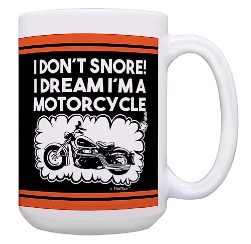 ThisWear Motorcycle Gifts for Men I Don't Snore Dream I'm a Motorcycle Gift 15oz Ceramic Coffee Mug with Handle