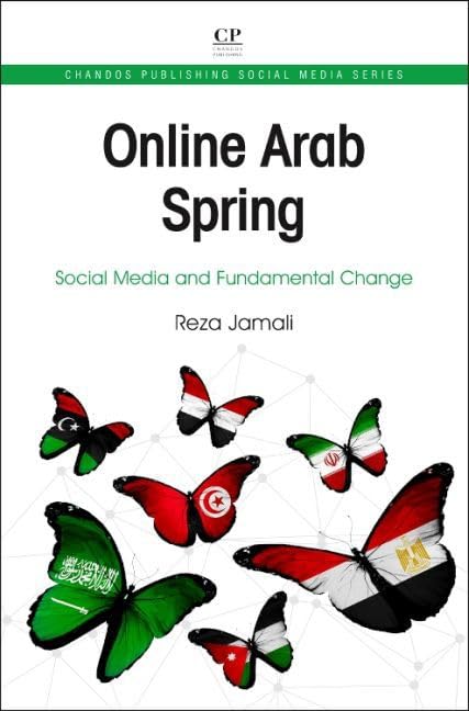 Online Arab Spring: Social Media and Fundamental Change (Chandos Publishing Social Media)