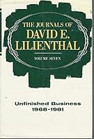 The Journals of David E. Lilienthal, Volume 7: Unfinished Business 1968-1981 006015182X Book Cover