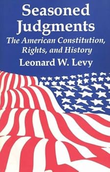 Seasoned Judgments: The American Constitution, Rights, and History