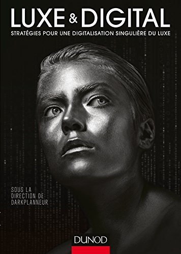  Luxe et Digital - Stratégies pour une digitalisation singulière du luxe: Stratégies pour une digi Livre eBook France