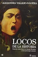 Locos de la historia : Rasputín, Luisa Isabel de Orleáns, Mesalina y otros personajes egregios 8497344774 Book Cover