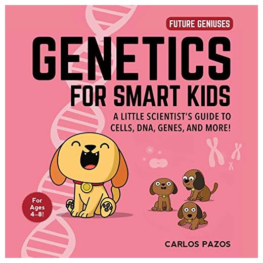 Genetics for Smart Kids: A Little Scientist's Guide to Cells, DNA, Genes, and More! (3) (Future Geniuses)