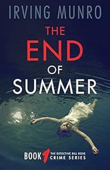 Paperback The End of Summer: Book One of the Detective Bill Ross Crime Series Book