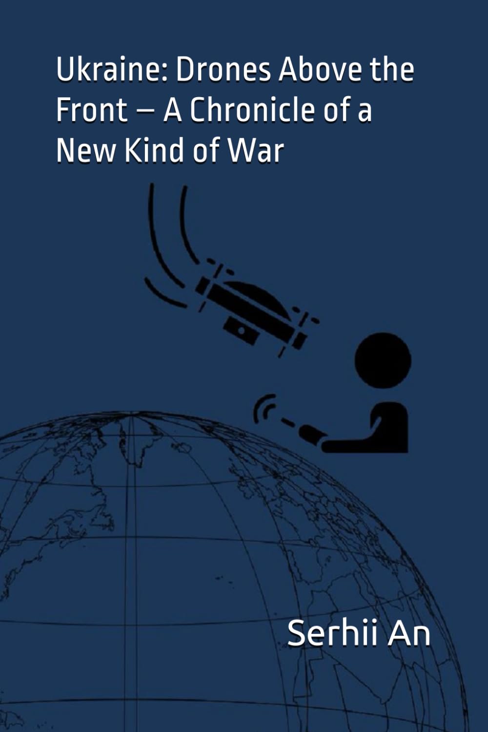 Ukraine: Drones Above the Front – A Chronicle of a New Kind of War (Ukraine, drone, war)