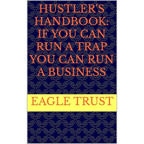 Hustler's handbook: If you can run a trap you can run a business by Eagle Trust episode artwork