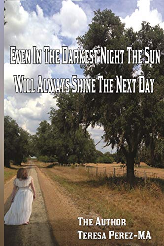 Even in the darkest night the sun will always shine the next day