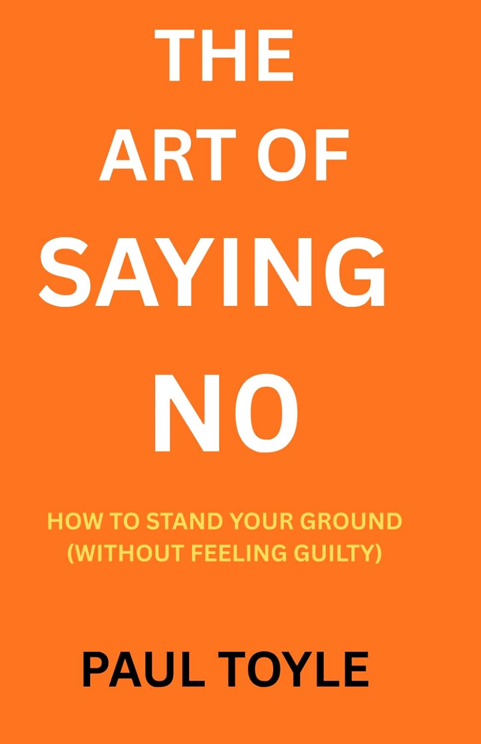 Amazon.com: THE ART OF SAYING NO: HOW TO STAND ON YOUR GROUND ...
