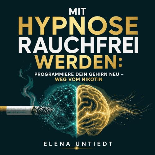 『Mit Hypnose rauchfrei werden: Programmiere dein Gehirn neu &ndash; weg vom Nikotin』のカバーアート