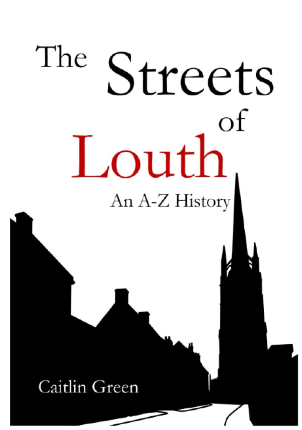 The Streets of Louth: An A–Z History