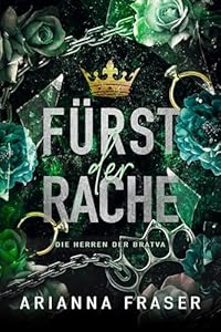 Fürst der Rache: ine dunkle Bratva-Romanze über eine Zwangsheirat und ein geheimes Kind (Die Herren Der Bratva 1)