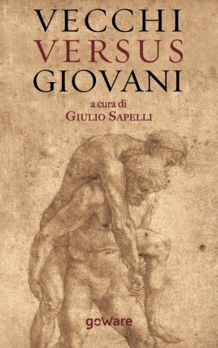 Vecchi versus giovani: La questione generazionale nella crisi economica mondiale (Pamphlet - goWare) (Italian Edition)