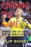 Chasing the Game: America and the Quest for the World Cup