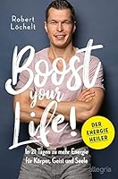 Boost Your Life!: In 21 Tagen zu mehr Energie für Körper, Geist und Seele 3793424189 Book Cover