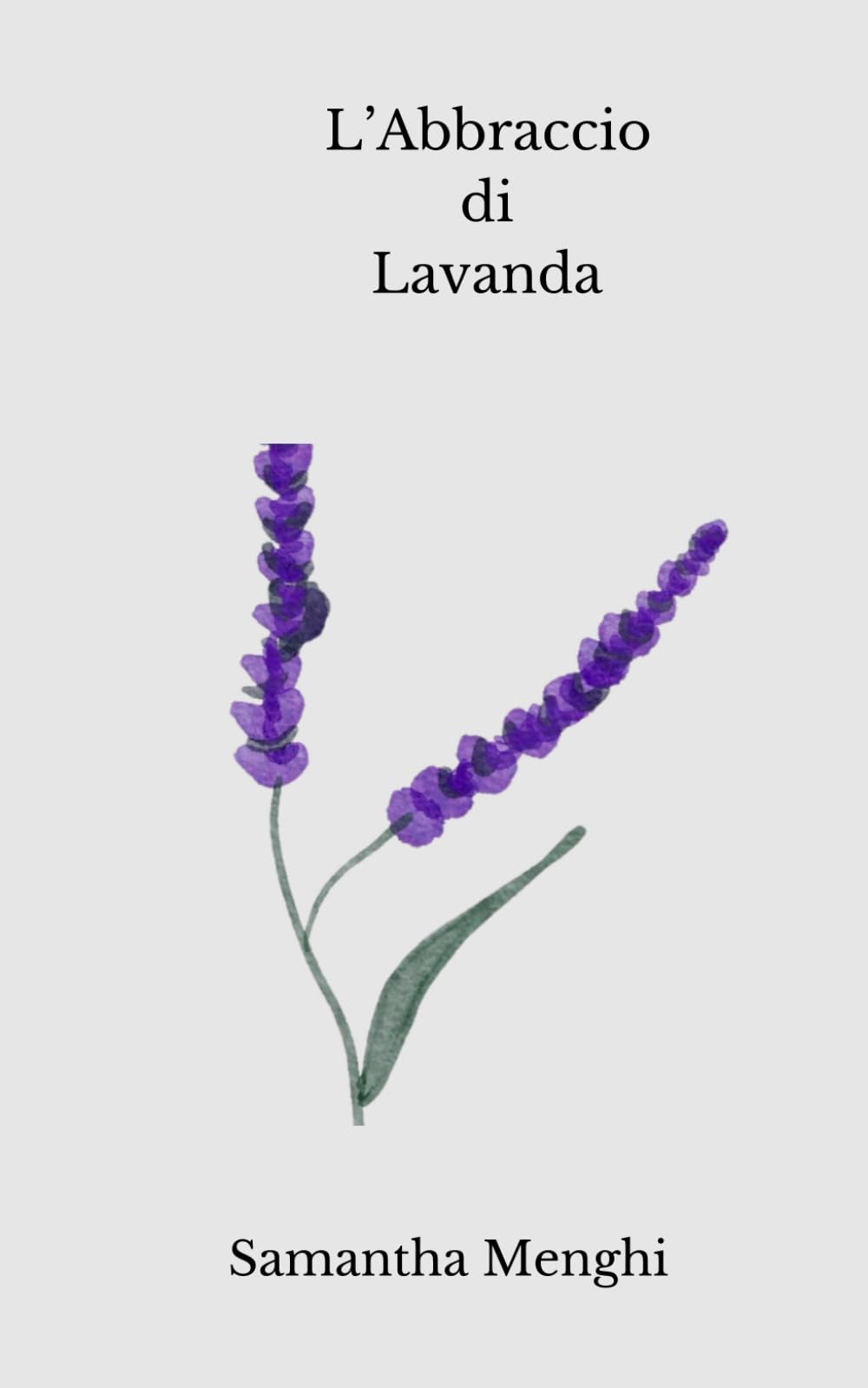 L' Abbraccio di Lavanda: 1 (Saga della Lavanda)