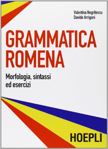 Grammatica romena. Morfologia, sintassi ed esercizi