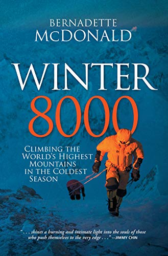 Amazon Com Winter 8000 Climbing The World S Highest Mountains In The Coldest Season Ebook Mcdonald Bernadette Kindle Store