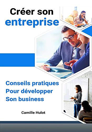 Télécharger Créer son entreprise : Conseils pratiques pour développer son business livre En ligne