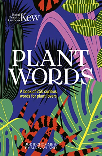Plant Words: A book of 250 curious words for plant lovers (Royal Botanic Gardens, Kew)