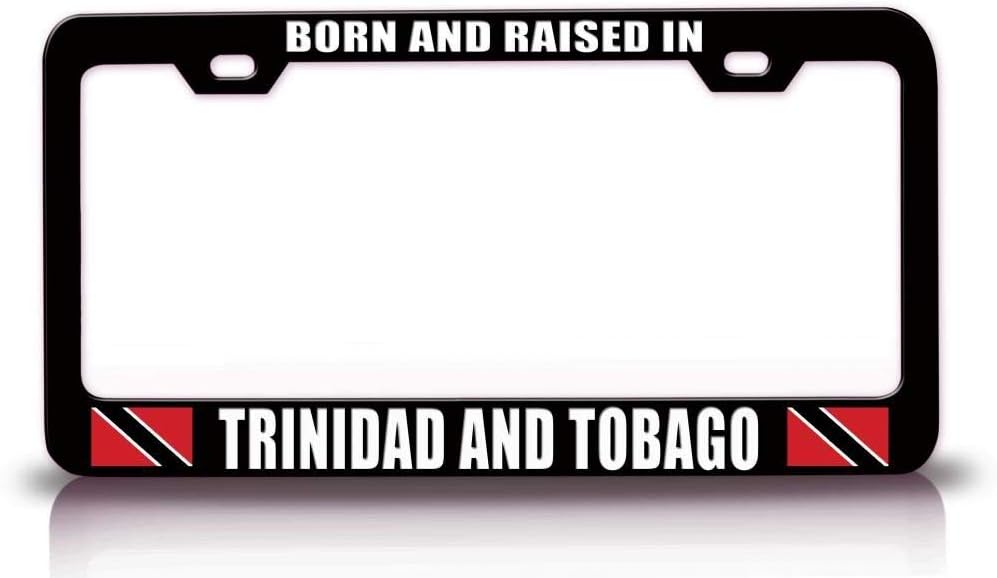 Born and Raised in Trinidad and Tobago Flag Metal Car SUV Truck License Plate Frame Bl n45
