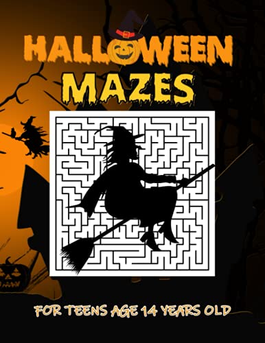 Halloween Mazes Book For Teens Age 14 Years Old: Jumbo Halloween Maze Activity Book for - Mazes Puzzles with Various Levels of Complexity - Including ... ... Labyrinths Games for Teenage Boys & Girls