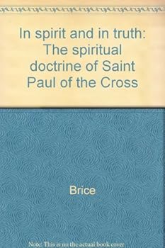 Unknown Binding In spirit and in truth: The spiritual doctrine of Saint Paul of the Cross Book