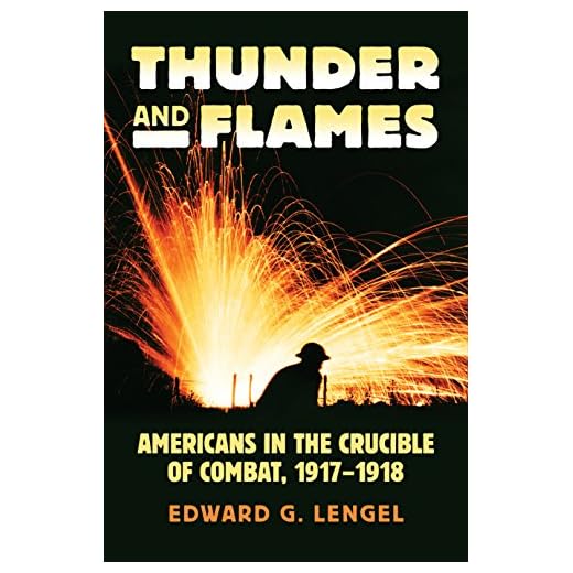 Thunder and Flames: Americans in the Crucible of Combat, 1917-1918