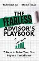 The Fearless Advisor's Playbook: 7 Steps to Drive Your Firm Beyond Compliance 1764372387 Book Cover