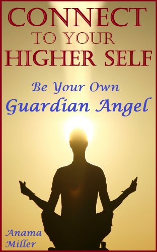 『Connect to Your Higher Self - Be Your Own Guardian Angel (English Edition)』のトップ画像