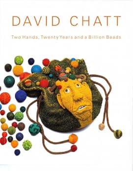 Paperback David Chatt: Two Hands, Twenty Years and a Billion Beads Book