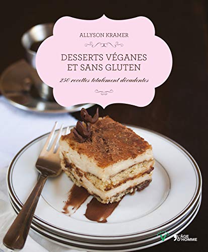 Télécharger Desserts véganes et sans gluten 250 recettes totalement décadentes Livre eBook France