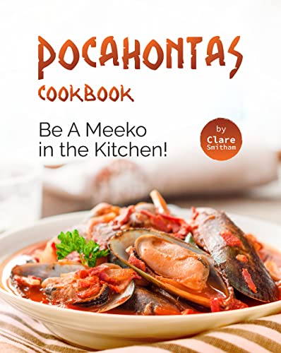 Pocahontas Cookbook: Be A Meeko in the Kitchen!