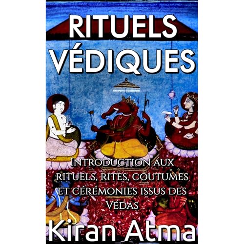 Rituels v&eacute;diques Audiobook By Kiran Atma, Jai Krishna Ponnappan cover art