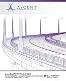 Autodesk InfraWorks 2019: Fundamentals for Conceptual Design and Visualization: Autodesk Authorized Publisher