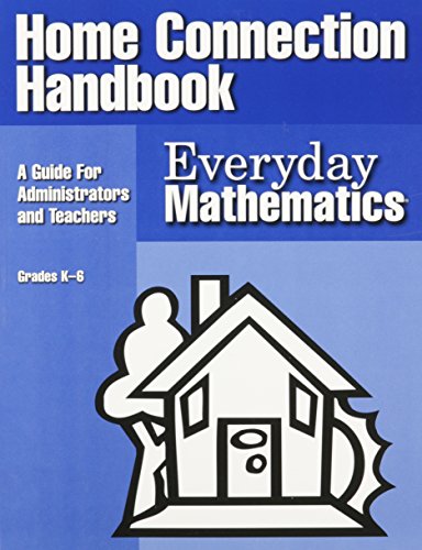 Everyday Mathematics Home Connection Handbook: A Guide for Administrators and Teachers : Grade K-6