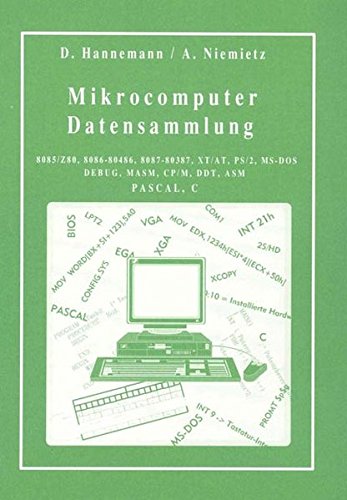 Mikrocomputer Datensammlung: 8085/Z80, 8086-80486, 8087-80387, XT/AT, PS/2, MS-DOS, DEBUG, MASM CP/M, DDT, ASM, PASCAL, C